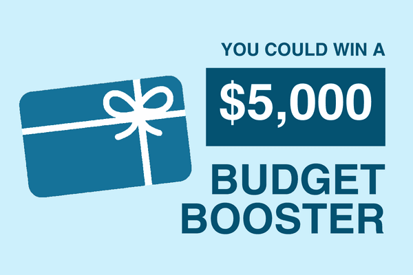 You Could Win a $5,000 Budget Booster