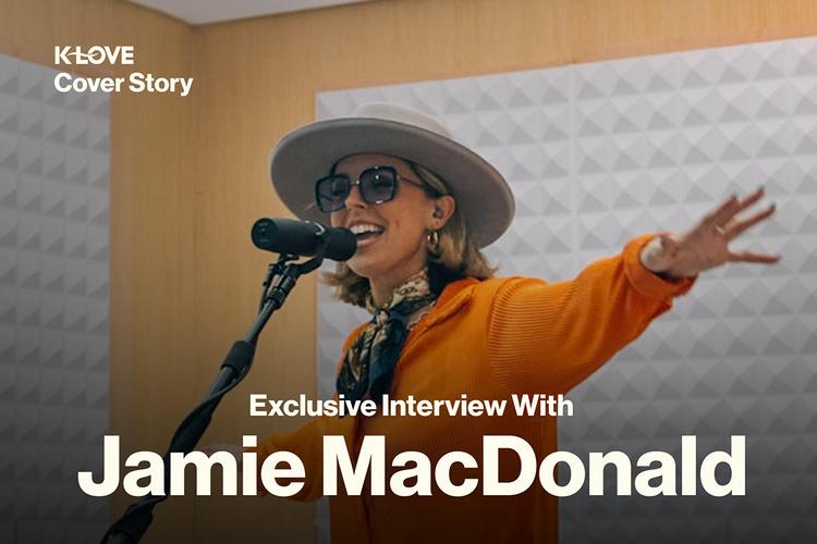 KLOVE Cover Story Exclusive Interview with Jamie MacDonald