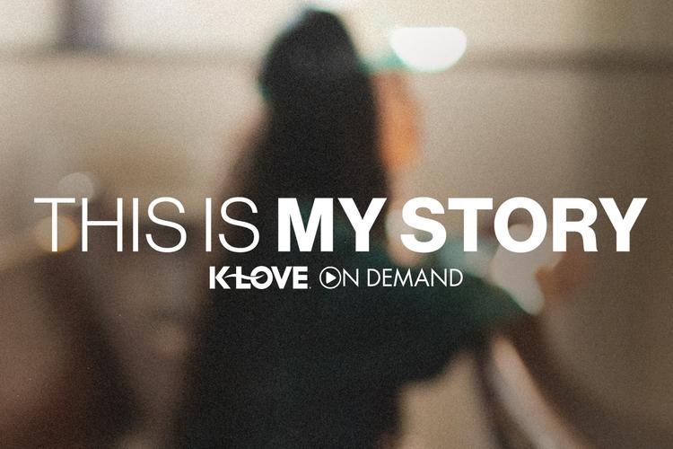 Watch This Is My Story on K-LOVE On Demand