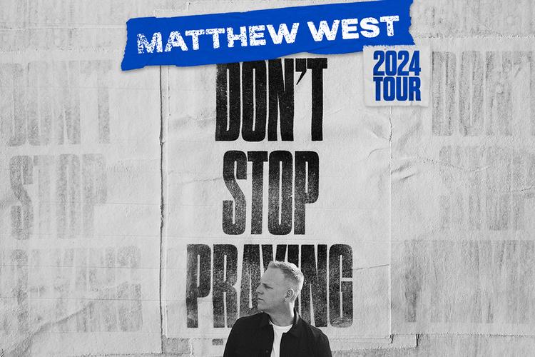 Matthew West Don't Stop Praying Tour
