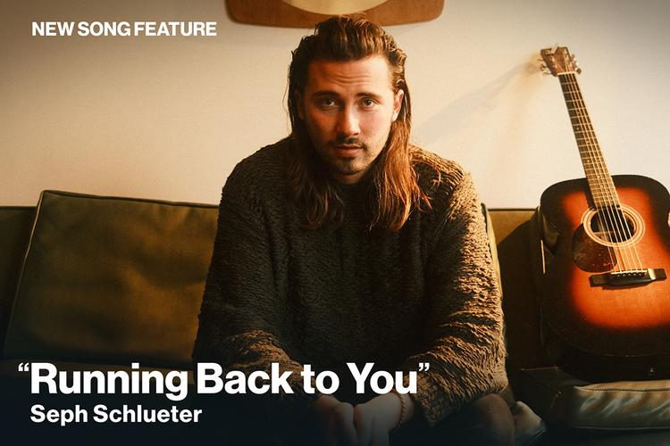 New Song Feature: "Running Back To You" Seph Schleuter