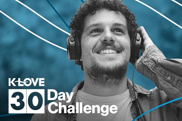 K-LOVE 30 Day Challenge