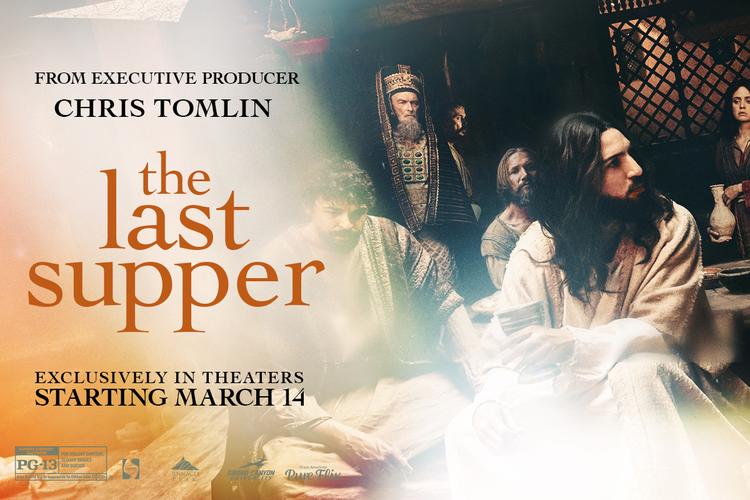 From executive producer Chris Tomlin The Last Supper exclusively in theaters starting March 14